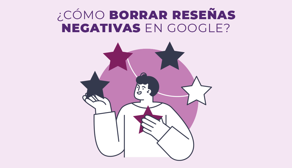 ¿Cómo borrar reseñas negativas en Google?
